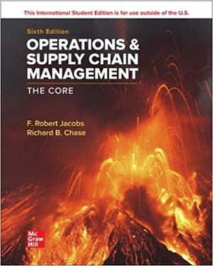 Operations and Supply Chain Management - The Core (6th Edition) Format: PDF eTextbooks ISBN-13: 978-1265407735 ISBN-10: 1265407738 Delivery: Instant Download Authors: F. Robert Jacobs Publisher: McGraw. Hill