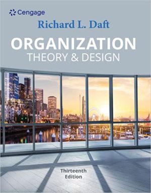 Organization Theory & Design (13th Edition) by Richard L. Daft Format: PDF eTextbooks ISBN-13: 978-0357445143 ISBN-10: 0357445147 Delivery: Instant Download Authors: Richard L. Daft Publisher: Cengage