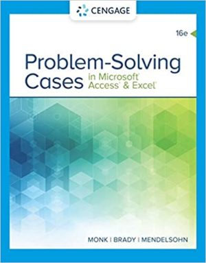 Problem Solving Cases In Microsoft Access & Excel (16th Edition) Format: PDF eTextbooks ISBN-13: 978-0357138632 ISBN-10: 0357138635 Delivery: Instant Download Authors: Ellen Monk Publisher: Cengage