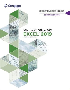 Shelly Cashman Series Microsoft Office 365 & Excel 2019 Comprehensive (1st Edition) Format: PDF eTextbooks ISBN-13: 978-0357026403 ISBN-10: 0357026403 Delivery: Instant Download Authors: Steven M. Freund Publisher: Cengage