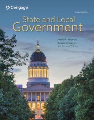 State and Local Government (11th Edition) Format: PDF eTextbooks ISBN-13: 978-0357367407 ISBN-10: 0357367405 Delivery: Instant Download Authors: Ann O'M. Bowman Publisher: Cengage