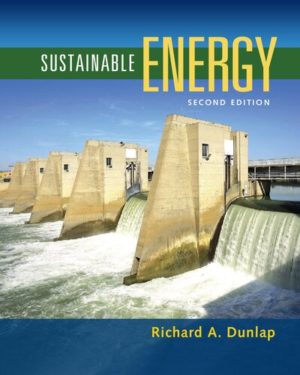 Sustainable Energy (2nd Edition) by Richard A. Dunlap Format: PDF eTextbooks ISBN-13: 978-1337551663 ISBN-10: 133755166X Delivery: Instant Download Authors: Richard A. Dunlap Publisher: Cengage