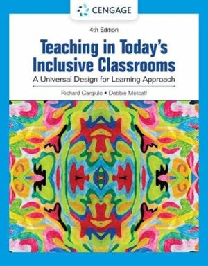 Teaching in Today's Inclusive Classrooms - A Universal Design for Learning Approach (4th Edition) Format: PDF eTextbooks ISBN-13: 978-0357625095 ISBN-10: 0357625099 Delivery: Instant Download Authors: Richard M. Gargiulo Publisher: Cengage