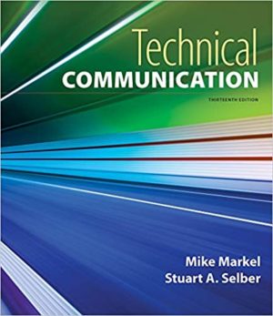 Technical Communication by Mike Markel (13th Edition) Format: PDF eTextbooks ISBN-13: 978-1319245009 ISBN-10: 1319245005 Delivery: Instant Download Authors: Mike Markel Publisher: Bedford / St. Martin's