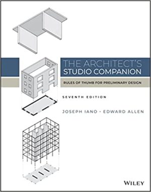 The Architect's Studio Companion - Rules of Thumb for Preliminary Design (7th Edition) Format: PDF eTextbooks ISBN-13: 978-1119826798 ISBN-10: 1119826799 Delivery: Instant Download Authors: Edward Allen Publisher: Wiley