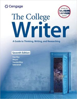 The College Writer - A Guide to Thinking, Writing, and Researching (7th Edition) Format: PDF eTextbooks ISBN-13: 978-0357505847 ISBN-10: 0357505840 Delivery: Instant Download Authors: John Van Rys Publisher: Cengage