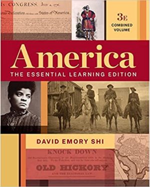 America - The Essential Learning Edition (Third Edition) Format: PDF eTextbooks ISBN-13: 978-0393542677 ISBN-10: 039354267X Delivery: Instant Download Authors: David E. Shi Publisher: W. W. Norton & Company