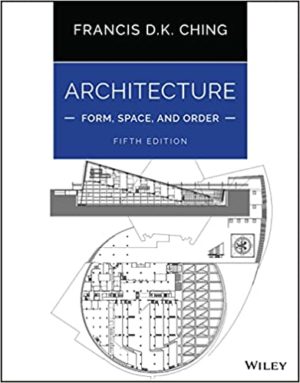 Architecture - Form, Space, and Order (5th Edition) Format: PDF eTextbooks ISBN-13: 978-1119853374 ISBN-10: 1119853370 Delivery: Instant Download Authors: Francis D. K. Ching Publisher: Wiley