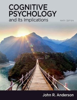 Cognitive Psychology and Its Implications (Ninth Edition) Format: PDF eTextbooks ISBN-13: 978-1319067113 ISBN-10: 1319067115 Delivery: Instant Download Authors: John Anderson Publisher: Worth Publishers