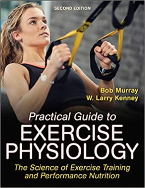 Epub - Practical Guide to Exercise Physiology - The Science of Exercise Training and Performance Nutrition (Second Edition) Format: Epub eTextbooks ISBN-13: 978-1492599050 ISBN-10: 1492599050 Delivery: Instant Download Authors: Robert Murray Publisher: Human Kinetics