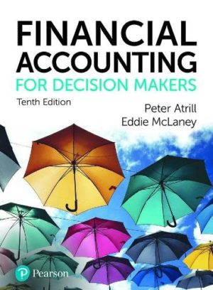 Financial Accounting for Decision Makers (10th Edition) Format: PDF eTextbooks ISBN-13: 978-1292409153 ISBN-10: 1292409150 Delivery: Instant Download Authors: Peter Atrill Publisher: Pearson