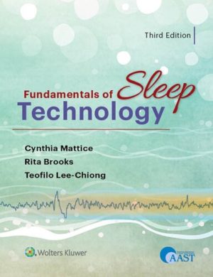 Fundamentals of Sleep Technology (3rd Edition) Format: PDF eTextbooks ISBN-13: 978-1975111625 ISBN-10: 1975111621 Delivery: Instant Download Authors: Teofilo L. Lee-Chiong Jr. MD Publisher: LWW