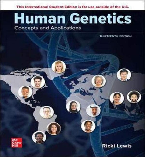 Human Genetics - Concepts and Applications (13th Edition) Format: PDF eTextbooks ISBN-13: 978-1260570465 ISBN-10: 1260570460 Delivery: Instant Download Authors: Ricki Lewis Publisher: McGraw-Hill