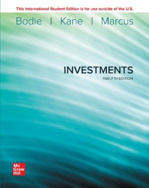 Investments (12th Edition) by Zvi Bodie Format: PDF eTextbooks ISBN-13: 978-1260571158 ISBN-10: 1260571157 Delivery: Instant Download Authors: Zvi Bodie Publisher: McGraw-Hill