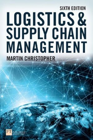 Logistics and Supply Chain Management (6th Edition) Format: PDF eTextbooks ISBN-13: 978-1292416182 ISBN-10: 9781292416182 Delivery: Instant Download Authors: Martin Christopher Publisher: FT Publishing