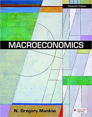 Macroeconomics (11th Edition) by N. Gregory Mankiw Format: PDF eTextbooks ISBN-13: 978-1319263904 ISBN-10: 1319263909 Delivery: Instant Download Authors: N. Gregory Mankiw Publisher: Worth Publishers