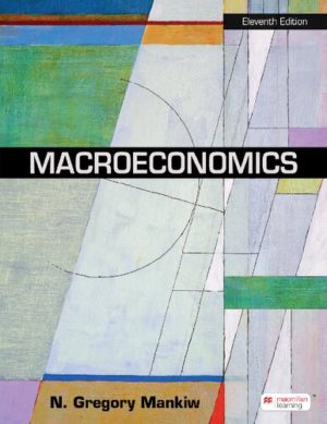 Macroeconomics (11th Edition) by N. Gregory Mankiw Format: PDF eTextbooks ISBN-13: 978-1319263904 ISBN-10: 1319263909 Delivery: Instant Download Authors: N. Gregory Mankiw Publisher:  Worth