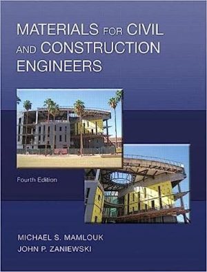 Materials for Civil and Construction Engineers (4th Edition) Format: PDF eTextbooks ISBN-13: 978-0134320533 ISBN-10: 0134320530 Delivery: Instant Download Authors: Michael Mamlouk Publisher: Pearson