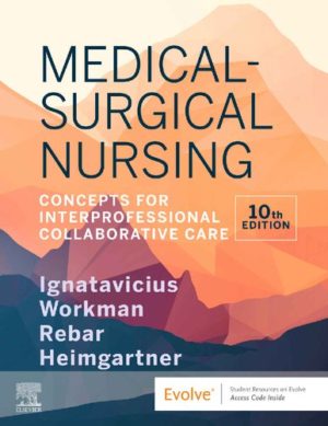 Medical-Surgical Nursing - Concepts for Interprofessional Collaborative Care (10th Edition) Format: PDF eTextbooks ISBN-13: 978-0323612425 ISBN-10: 0323612423 Delivery: Instant Download Authors: Donna D. Ignatavicius MS RN CNE CNEcl ANEF Publisher: Elsevier