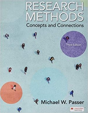 Research Methods - Concepts and Connections (Third Edition) Format: PDF eTextbooks ISBN-13: 978-1319184513 ISBN-10: 1319184510 Delivery: Instant Download Authors: Michael Passer Publisher: Worth 