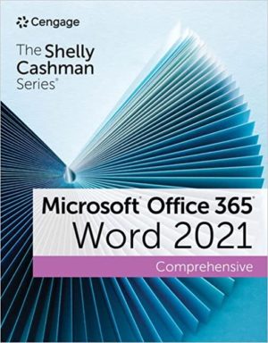 The Shelly Cashman Series Microsoft Office 365 & Word 2021 Comprehensive (1st Edition) Format: PDF eTextbooks ISBN-13: 978-0357677094 ISBN-10: 9780357677094 Delivery: Instant Download Authors: Misty E. Vermaat Publisher: Cengage