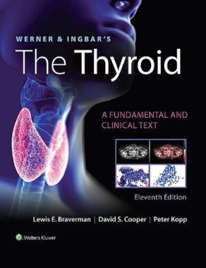 Werner & Ingbar's The Thyroid - A Fundamental and Clinical Text (11th Edition) Format: PDF eTextbooks ISBN-13: 978-1975112967 ISBN-10: 1975112962 Delivery: Instant Download Authors: Lewis E. Braverman MD Publisher: LWW