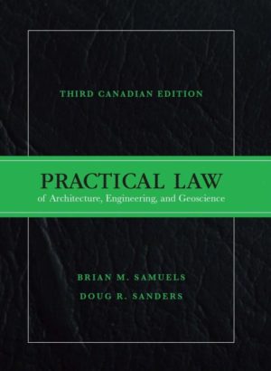 Practical Law of Architecture, Engineering and Geoscience (3rd Canadian Edition) Format: PDF eTextbooks ISBN-13: 978-0133575231 ISBN-10: 0133575233 Delivery: Instant Download Authors: Brian Samuels  Publisher: Pearson