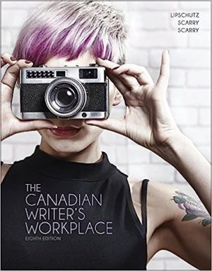 The Canadian Writer's Workplace (8th Edition) Format: PDF eTextbooks ISBN-13: 978-0176582548 ISBN-10: 0176582541 Delivery: Instant Download Authors: John Scarry Gary Lipschutz Sandra Scarry Publisher: Nelson Education