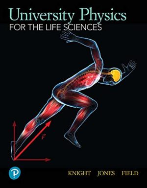 University Physics for the Life Sciences (1st Edition) Format: PDF eTextbooks ISBN-13: 978-0135822180 ISBN-10: B08SC8QQ81 Delivery: Instant Download Authors: Randall D Knight  Publisher: Pearson