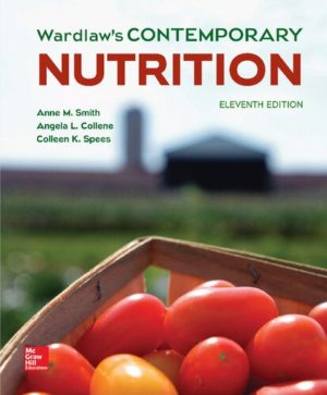 Wardlaw's Contemporary Nutrition (11th Edition) Format: PDF eTextbooks ISBN-13: 978-1260092189 ISBN-10: 1260092186 Delivery: Instant Download Authors: Anne Smith Publisher: McGraw-Hill