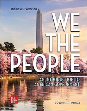 We The People (14th Edition) by Thomas Patterson Format: PDF eTextbooks ISBN-13: 978-1260395914 ISBN-10: 126039591X Delivery: Instant Download Authors: Thomas Patterson  Publisher: McGraw Hill