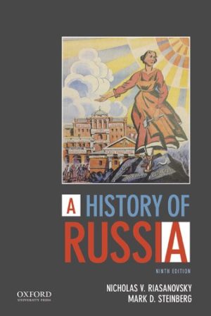 A History of Russia (9th Edition) by Nicholas V. Riasanovsky Format: PDF eTextbooks ISBN-13: 978-0190645588 ISBN-10: 019064558X Delivery: Instant Download Authors: Nicholas V. Riasanovsky Publisher: Oxford University Press