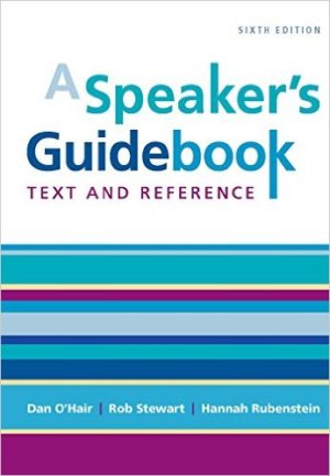A Speaker's Guidebook - Text and Reference (6th Edition) Format: PDF eTextbooks ISBN-13: B0759B87G6 ISBN-10: B0759B87G6 Delivery: Instant Download Authors: Dan O`Hair  Publisher: Bedford/St. Martin's
