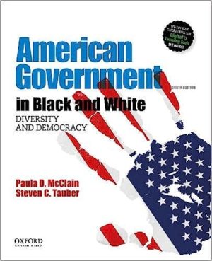 American Government in Black and White - Diversity and Democracy (4th Edition) Format: PDF eTextbooks ISBN-13: 978-0190928513 ISBN-10: 0190928514 Delivery: Instant Download Authors: Paula D. McClain  Publisher: Oxford University Press
