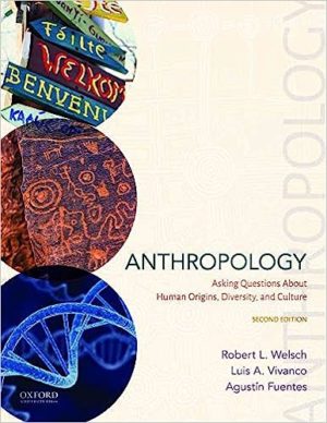 Anthropology - Asking Questions About Human Origins, Diversity, and Culture (2nd Edition) Format: PDF eTextbooks ISBN-13: 978-0190057374 ISBN-10: 0190057378 Delivery: Instant Download Authors: Robert L. Welsch  Publisher: Oxford University Press
