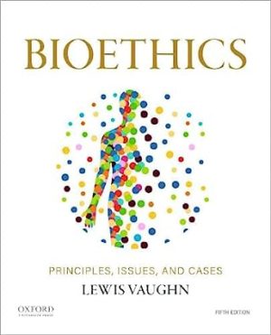 Bioethics - Principles, Issues, and Cases (5th Edition) Format: PDF eTextbooks ISBN-13: 978-0197609026 ISBN-10: 0197609023 Delivery: Instant Download Authors: Lewis Vaughn Publisher: Oxford University Press