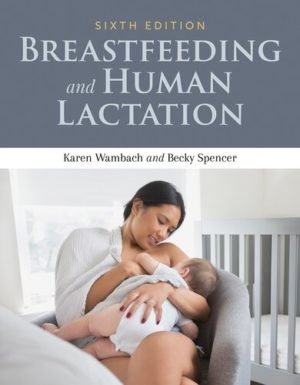 Breastfeeding and Human Lactation (6th Edition) Format: PDF eTextbooks ISBN-13: 978-1284151565 ISBN-10: 1284151565 Delivery: Instant Download Authors: Karen Wambach  Publisher: Jones & Bartlett