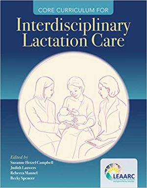 Core Curriculum for Interdisciplinary Lactation Care (1st Edition) Format: PDF eTextbooks ISBN-13: 978-1284111163 ISBN-10: 1284111164 Delivery: Instant Download Authors: Lactation Education Accreditation and Approval Review Committee (LEAARC) Publisher: Jones & Bartlett