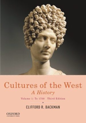 Cultures of the West - A History, Volume 1 - To 1750 (3rd Edition) Format: PDF eTextbooks ISBN-13: 978-0190070427 ISBN-10: 0190070420 Delivery: Instant Download Authors: Clifford R. Backman  Publisher: Oxford University 