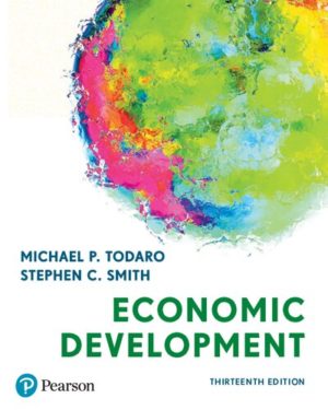 Economic Development (13th Edition) Format: PDF eTextbooks ISBN-13: 978-1292291154 ISBN-10: 129229115X Delivery: Instant Download Authors:  Michael Todaro  Publisher: Pearson