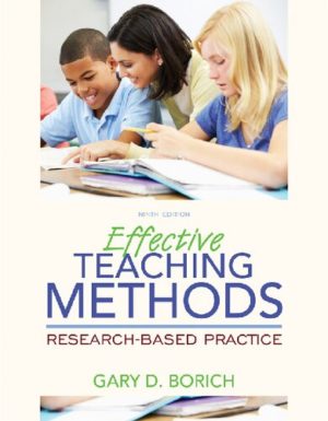 Effective Teaching Methods - Research-Based Practice (9th Edition) Format: PDF eTextbooks ISBN-13: 978-0134056258 ISBN-10:  B01DV759JU Delivery: Instant Download Authors: Gary D. Borich  Publisher: Pearson