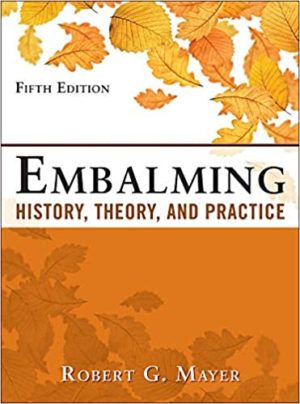 Embalming - History, Theory, and Practice (5th Edition) Format: PDF eTextbooks ISBN-13: 978-0071741392 ISBN-10: 9780071741392 Delivery: Instant Download Authors: Robert Mayer  Publisher: McGraw Hill 