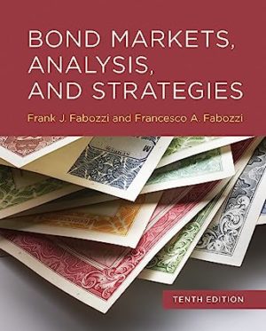 Bond Markets, Analysis, and Strategies (10th Edition) Format: Epub eTextbooks ISBN-13: 978-0253337535 ISBN-10: 026204627X Delivery: Instant Download Authors: Frank J. Fabozzi  Publisher: The MIT Press