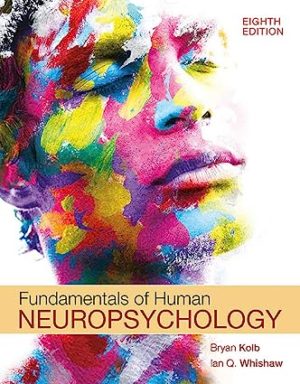 Fundamentals of Human Neuropsychology (8th Edition) Format: PDF eTextbooks ISBN-13: 978-1319247164 ISBN-10: B08W2SDT2N Delivery: Instant Download Authors: Bryan Kolb  Publisher: Worth Publishers