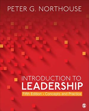 Introduction to Leadership - Concepts and Practice (5th Edition) Format: PDF eTextbooks ISBN-13: 978-1544351599 ISBN-10: 1544351593 Delivery: Instant Download Authors: Dr. Peter G. Northouse  Publisher: SAGE