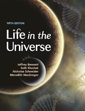 Life in the Universe (5th Edition) Format: PDF eTextbooks ISBN-13: 978-0691241784 ISBN-10: 0691241783 Delivery: Instant Download Authors: Jeffrey Bennett Publisher: Princeton University Press