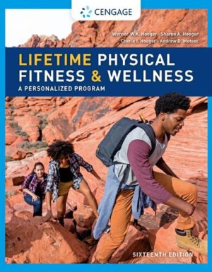 Lifetime Physical Fitness & Wellness (16th Edition) Format: PDF eTextbooks ISBN-13: 978-0357447123 ISBN-10: 0357447123 Delivery: Instant Download Authors: Wener W.K. Hoeger Publisher: Cengage 