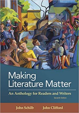 Making Literature Matter - An Anthology for Readers and Writers (7th Edition) Format: PDF eTextbooks ISBN-13: 978-1319054724 ISBN-10: 1319054722 Delivery: Instant Download Authors: John Schilb  Publisher: Bedford/St. Martin's