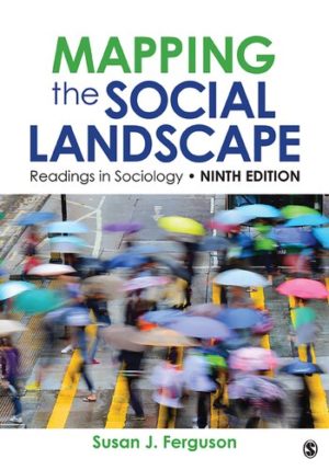 Mapping the Social Landscape - Readings in Sociology (9th Edition) Format: PDF eTextbooks ISBN-13: 978-1544334660 ISBN-10: 1544334664 Delivery: Instant Download Authors: Susan J. Ferguson Publisher: SAGE 