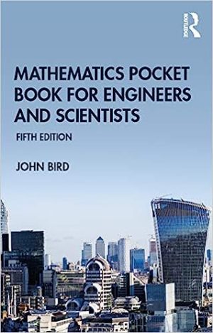 Mathematics Pocket Book for Engineers and Scientists (5th Edition) by John Bird Format: PDF eTextbooks ISBN-13: 978-0367266523 ISBN-10: 0367266520 Delivery: Instant Download Authors: John Bird  Publisher: Routledge